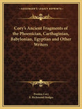 Cory's Ancient Fragments of the Phoenician, Carthaginian, Babylonian, Egyptian and Other Writers - Paperback