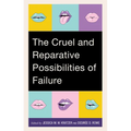 The Cruel and Reparative Possibilities of Failure - Hardcover