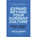 Expand Beyond Your Current Culture: Diversity and Inclusion for CEOs and Leadership - Paperback