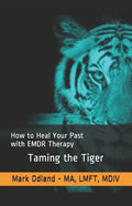 Taming the Tiger: How to Heal Your Past with EMDR Therapy - Paperback