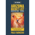 Arizona Bucket List Adventure Guide & Journal: 50 Must-see Natural Wonders in the Grand Canyon State - Paperback