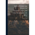 A Historical Tour in Franconia, in the Summer of 1852 - Paperback