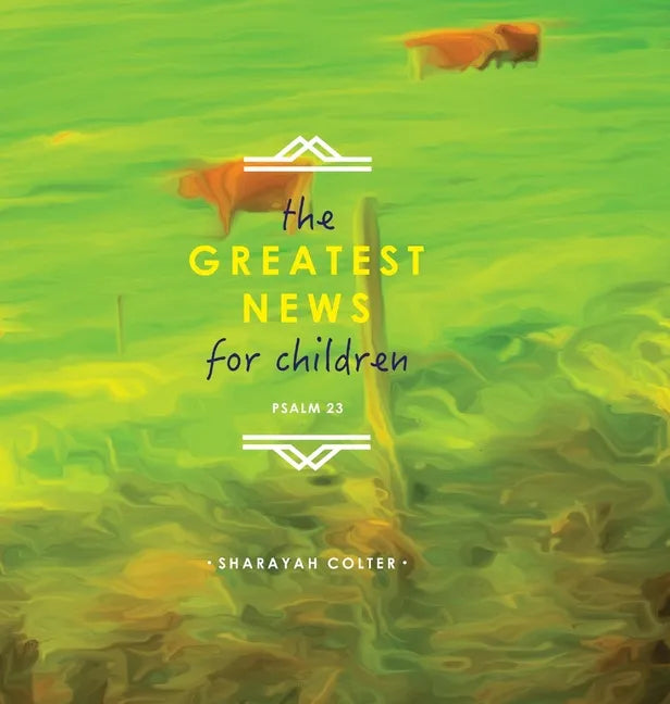 The Greatest News for Children: Psalm 23 - Hardcover