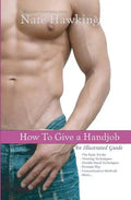 How To Give A Hand Job: An Illustrated Guide - Paperback