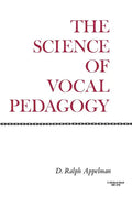 The Science of Vocal Pedagogy: Theory and Application - Paperback