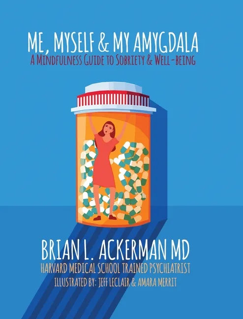 Me, Myself, and My Amygdala: A Mindfulness Guide for Sobriety & Well-Being - Hardcover