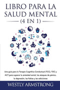 Libro para la Salud Mental (4 en 1): Una guía para la Terapia Cognitiva Conductual (TCC), TDC y ACT para superar la ansiedad social, los ataques de pá - Paperback