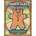 Stained Glass Christmas Coloring Book: An Adult Coloring Book for Relaxation and Stress Relief - Paperback