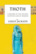 Thoth: The History of the Ancient Egyptian God of Wisdom - Paperback