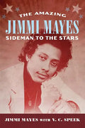 Amazing Jimmi Mayes: Sideman to the Stars - Hardcover
