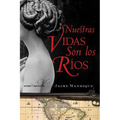 Nuestras Vidas Son Los Rios: Una Novela - Paperback