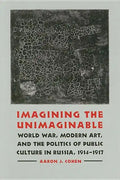 Imagining the Unimaginable: World War, Modern Art, and the Politics of Public Culture in Russia, 1914-1917 - Hardcover