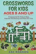 Crosswords for Kids Ages 9 and Up: Crosswords for Kids to Help Improve Vocabulary and Pass the Time - Hardcover