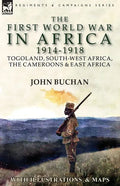 The First World War in Africa 1914-1918: Togoland, South-West Africa, the Cameroons & East Africa - Paperback