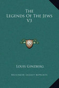 The Legends of the Jews V3 - Hardcover