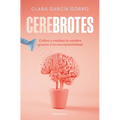 Cerebrotes: Cultiva Y Moldea Tu Cerebro Gracias a la Neuroplasticidad / Brainiac - Paperback