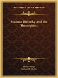 Madame Blavatsky and the Theosophists - Hardcover