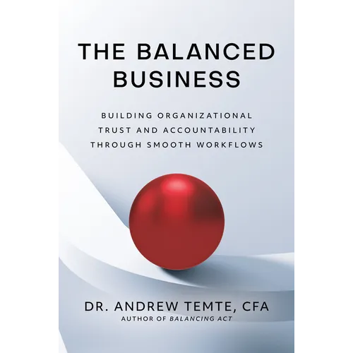 The Balanced Business: Building Organizational Trust and Accountability Through Smooth Workflows - Hardcover