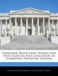Consumer Protection: Federal and State Agencies Face Challenges in Combating Predatory Lending - Paperback