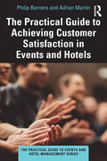 The Practical Guide to Achieving Customer Satisfaction in Events and Hotels - Paperback