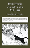 Pennsylvania Fireside Tales Volume VIII: Origins and Foundations of Pennsylvania Mountain Folktales, Legends, and Folklore - Hardcover