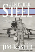 Tempered Steel: The Three Wars of Triple Air Force Cross Winner Jim Kasler - Hardcover