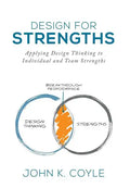 Design For Strengths: Applying Design Thinking to Individual and Team Strengths - Hardcover