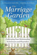 The Marriage Garden: Cultivating Your Relationship So It Grows and Flourishes - Paperback