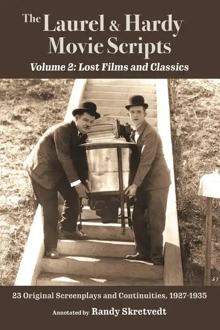 The Laurel & Hardy Movie Scripts, Volume 2: Lost Films and Classics - Paperback