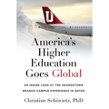 America's Higher Education Goes Global: An Inside Look at the Georgetown Branch Campus Experience in Qatar - Hardcover