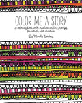 Color Me A Story: A coloring book with creative writing prompts for adults and children - Paperback