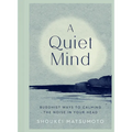 A Quiet Mind: Buddhist Ways to Calm the Noise in Your Head - Hardcover