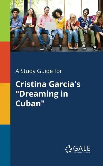 A Study Guide for Cristina Garcia's "Dreaming in Cuban" - Paperback