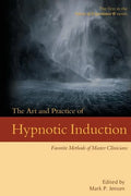 The Art and Practice of Hypnotic Induction: Favorite Methods of Master Clinicians - Paperback