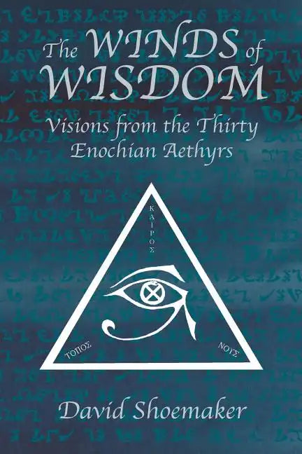 The Winds of Wisdom: Visions from the Thirty Enochian Aethyrs - Paperback
