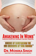 Awakening In Womb: Science of Blueprinting the Subconscious Mind of Your Unborn - Paperback