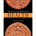Mexican American Health: Historical, Social, and Cultural Perspectives - Paperback