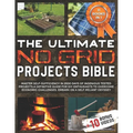 The Ultimate No Grid Projects Bible: Master Self-Sufficiency in 2500 Days of Ingenious Tested Projects. A Definitive Guide for DIY Enthusiasts to Over - Paperback