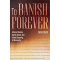 To Banish Forever: A Secret Society, the Ho-Chunk, and Ethnic Cleansing in Minnesota - Paperback