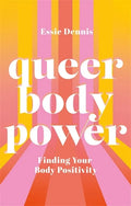 Queer Body Power: Finding Your Body Positivity - Paperback