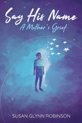 Say His Name: A Mother's Grief - Paperback