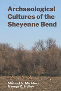 Archaeological Cultures of the Sheyenne Bend - Paperback