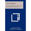 Two Soldiers: The Campaign Diaries Of Thomas J. Key, And Robert J. Campbell - Paperback