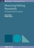 Measuring Nothing, Repeatedly: Null Experiments in Physics - Hardcover