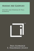 Maxims Are Gadflies: The Wit and Wisdom of Paul Eldridge - Paperback