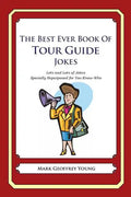 The Best Ever Book of Tour Guide Jokes: Lots and Lots of Jokes Specially Repurposed for You-Know-Who - Paperback