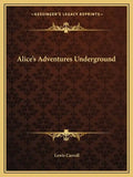 Alice's Adventures Underground - Paperback