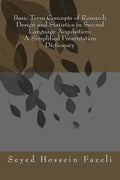Basic Term Concepts of Research Design and Statistics in Second Language Acquisition: A Simplified Presentation Dictionary - Paperback