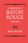 A History of Baton Rouge, 1699-1812 - Paperback