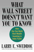 What Wall Street Doesn't Want You to Know: How You Can Build Real Wealth Investing in Index Funds - Paperback